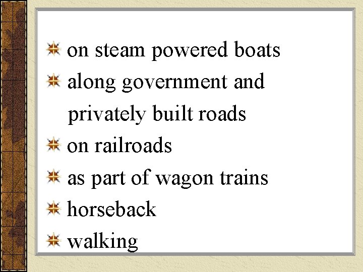 on steam powered boats along government and privately built roads on railroads as part