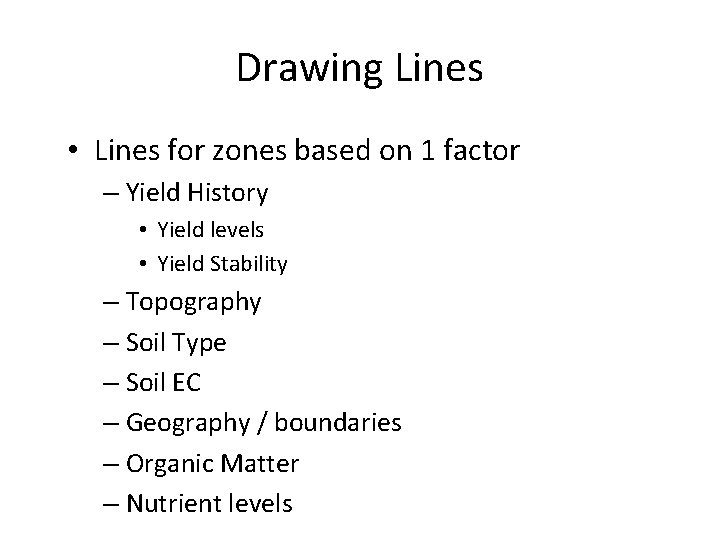 Drawing Lines • Lines for zones based on 1 factor – Yield History •
