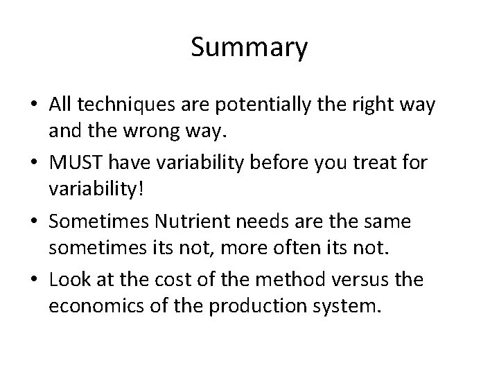 Summary • All techniques are potentially the right way and the wrong way. •