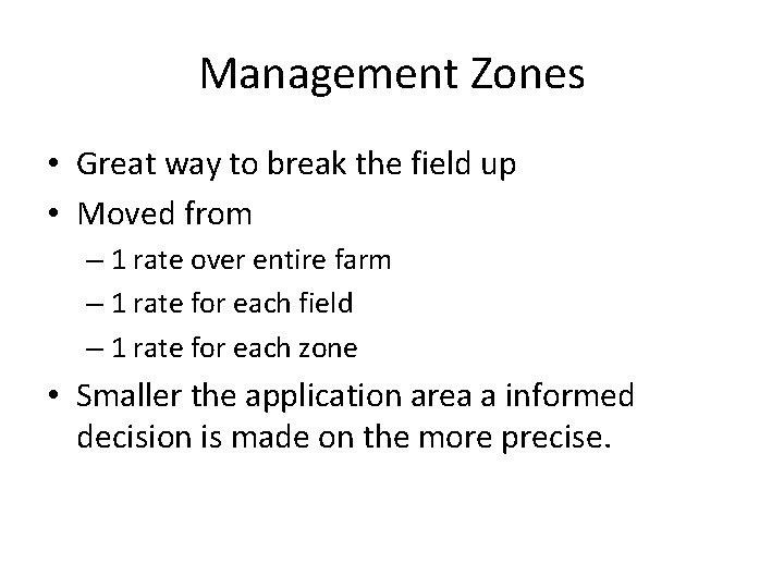 Management Zones • Great way to break the field up • Moved from –