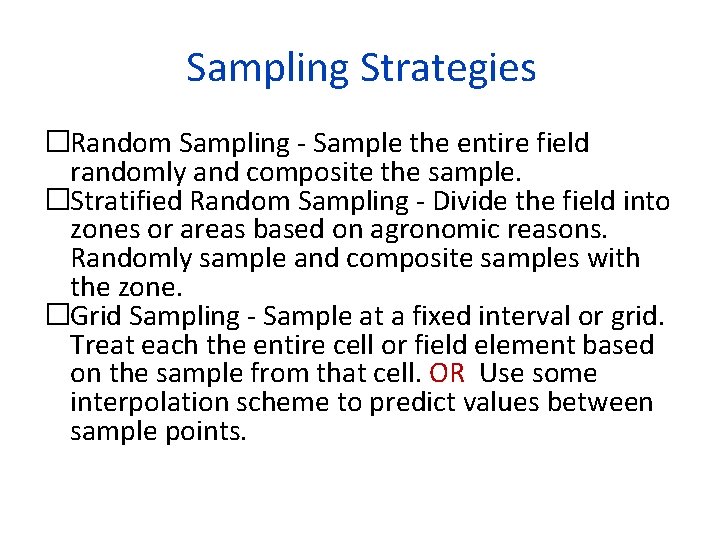 Sampling Strategies �Random Sampling - Sample the entire field randomly and composite the sample.