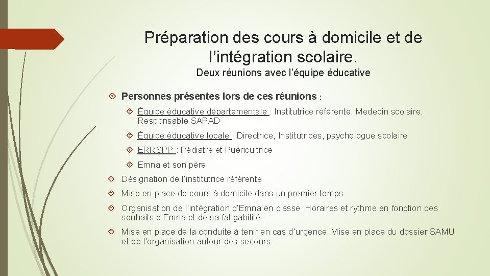 Préparation des cours à domicile et de l’intégration scolaire. Deux réunions avec l’équipe éducative