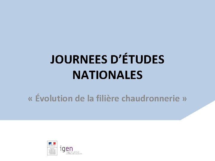 JOURNEES D’ÉTUDES NATIONALES « Évolution de la filière chaudronnerie » 