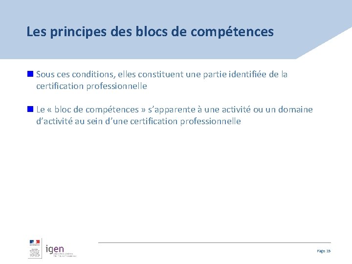 Les principes des blocs de compétences n Sous ces conditions, elles constituent une partie