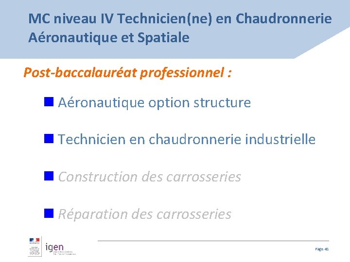 MC niveau IV Technicien(ne) en Chaudronnerie Aéronautique et Spatiale Post-baccalauréat professionnel : n Aéronautique