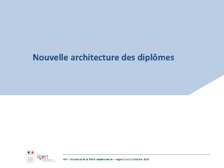 Nouvelle architecture des diplômes PNF – Evolutions de la filière chaudronnerie – Angers 11