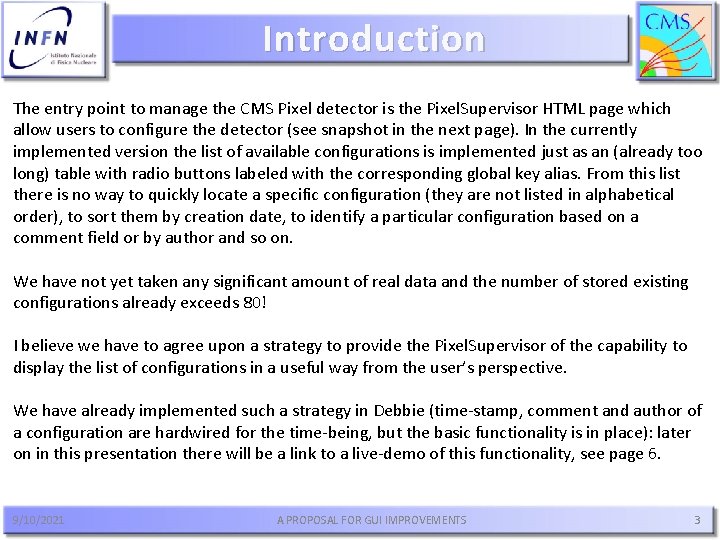 Introduction The entry point to manage the CMS Pixel detector is the Pixel. Supervisor