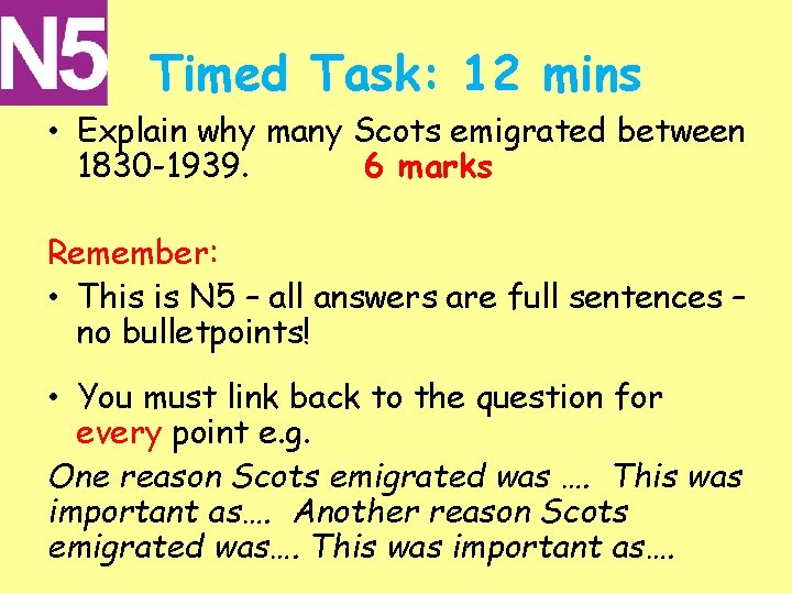 Timed Task: 12 mins • Explain why many Scots emigrated between 1830 -1939. 6