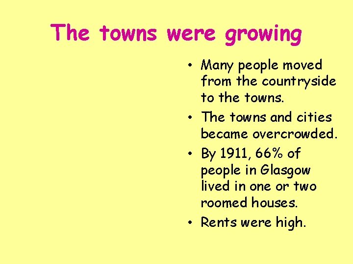 The towns were growing • Many people moved from the countryside to the towns.