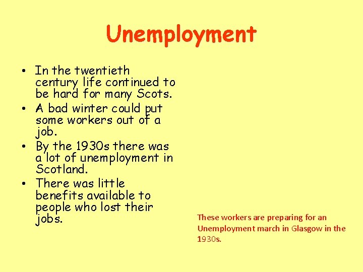 Unemployment • In the twentieth century life continued to be hard for many Scots.
