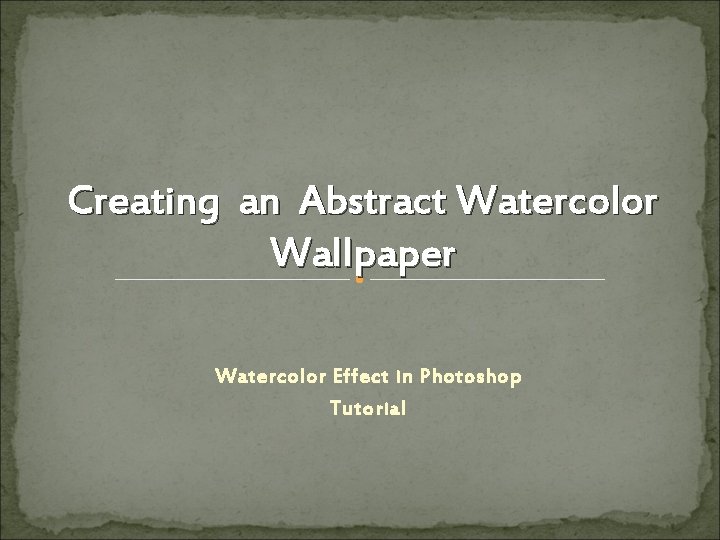 Creating an Abstract Watercolor Wallpaper Watercolor Effect in Photoshop Tutorial 