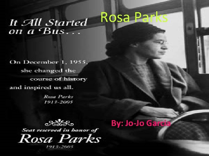 Rosa Parks By: Jo-Jo Garcia 