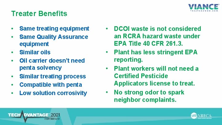 Treater Benefits • • Same treating equipment Same Quality Assurance equipment Similar oils Oil