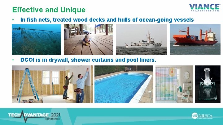 Effective and Unique • In fish nets, treated wood decks and hulls of ocean-going