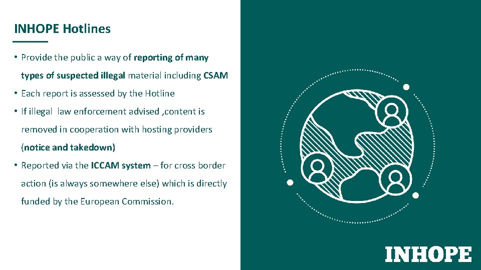 INHOPE Hotlines • Provide the public a way of reporting of many types of