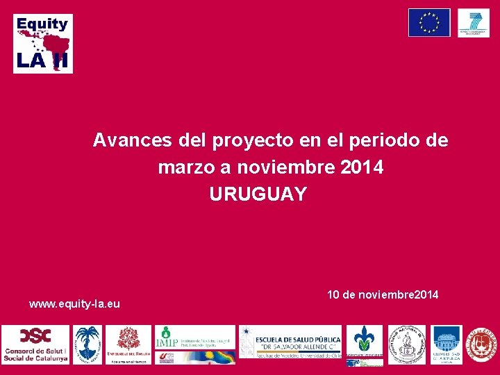 Avances del proyecto en el periodo de marzo a noviembre 2014 URUGUAY www. equity-la.