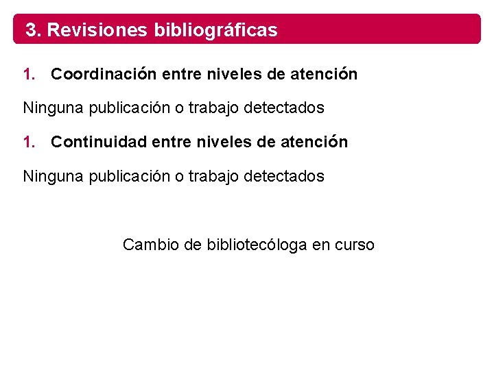 3. Revisiones bibliográficas 1. Coordinación entre niveles de atención Ninguna publicación o trabajo detectados