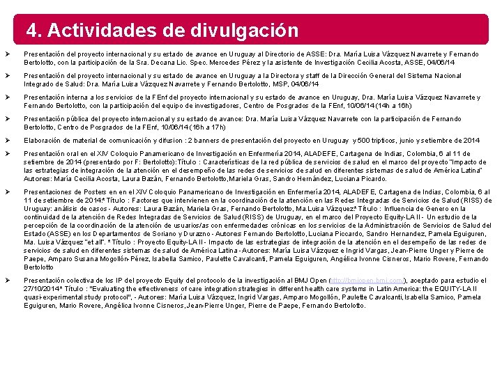 4. Actividades de divulgación Ø Presentación del proyecto internacional y su estado de avance