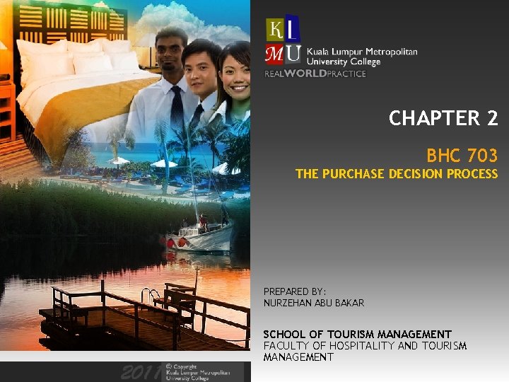 CHAPTER 2 BHC 703 THE PURCHASE DECISION PROCESS PREPARED BY: NURZEHAN ABU BAKAR SCHOOL