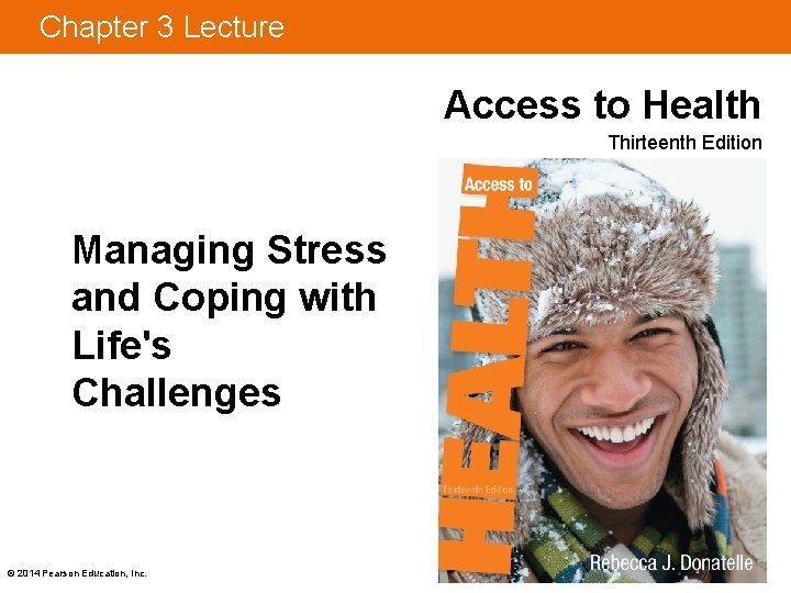 Chapter 3 Lecture Access to Health Thirteenth Edition Managing Stress and Coping with Life's