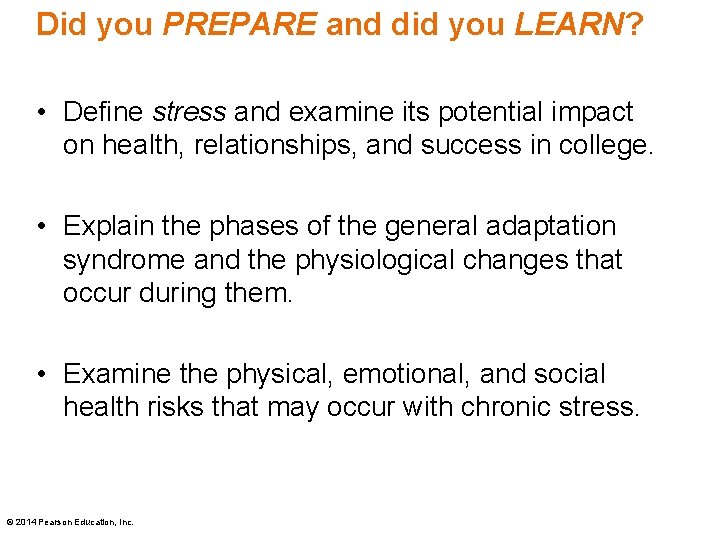 Did you PREPARE and did you LEARN? • Define stress and examine its potential