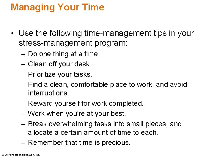 Managing Your Time • Use the following time-management tips in your stress-management program: –