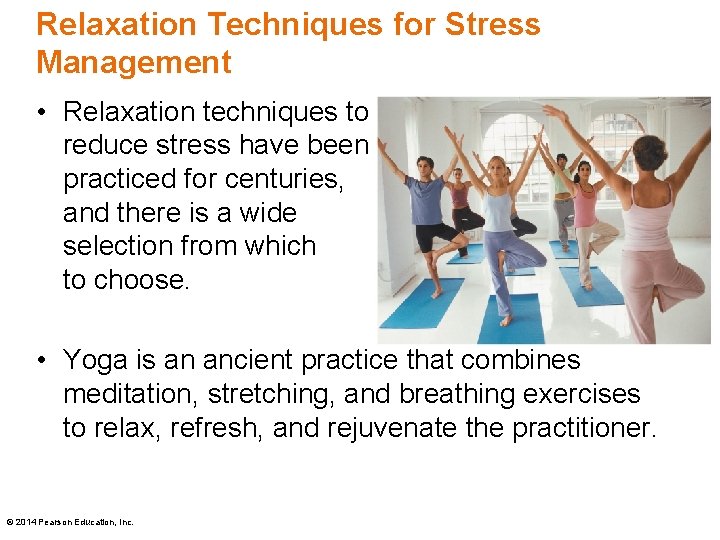 Relaxation Techniques for Stress Management • Relaxation techniques to reduce stress have been practiced