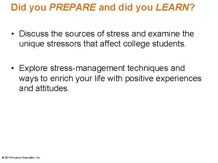 Did you PREPARE and did you LEARN? • Discuss the sources of stress and