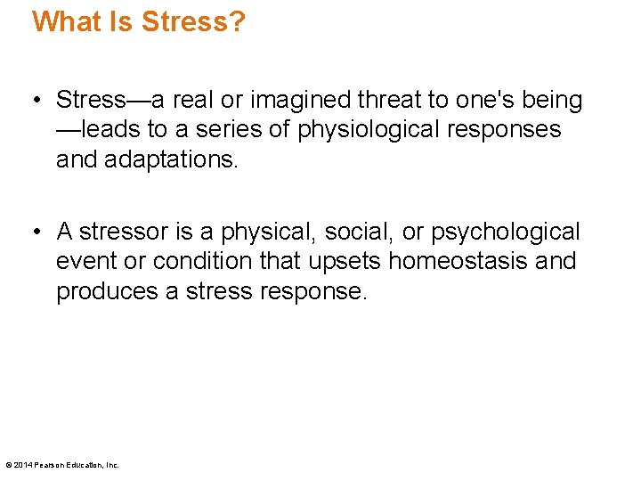 What Is Stress? • Stress—a real or imagined threat to one's being —leads to