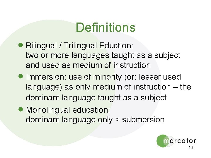 Definitions · Bilingual / Trilingual Eduction: two or more languages taught as a subject