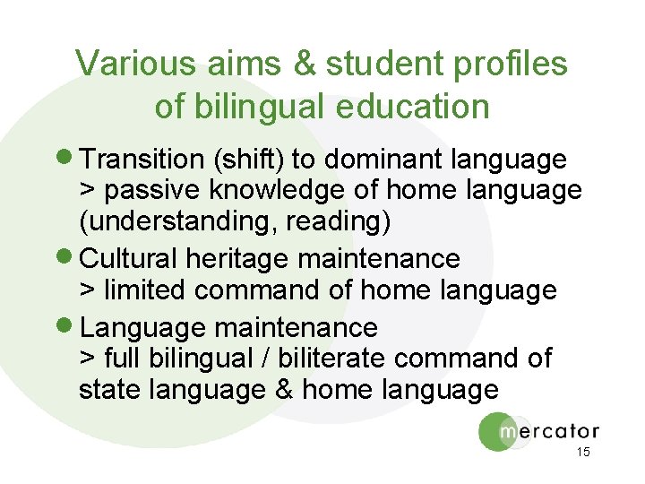 Various aims & student profiles of bilingual education · Transition (shift) to dominant language