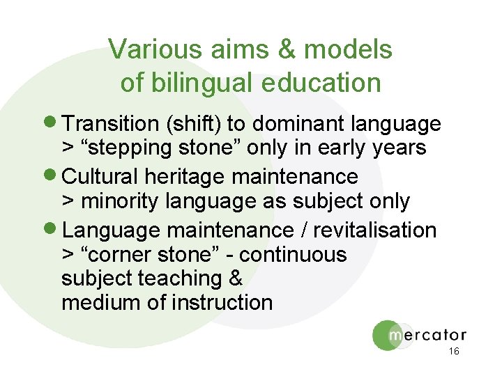 Various aims & models of bilingual education · Transition (shift) to dominant language >