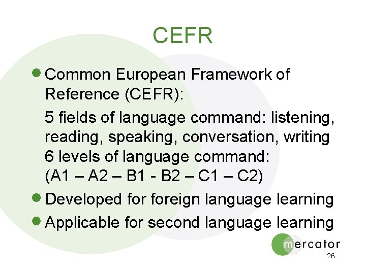 CEFR · Common European Framework of Reference (CEFR): 5 fields of language command: listening,