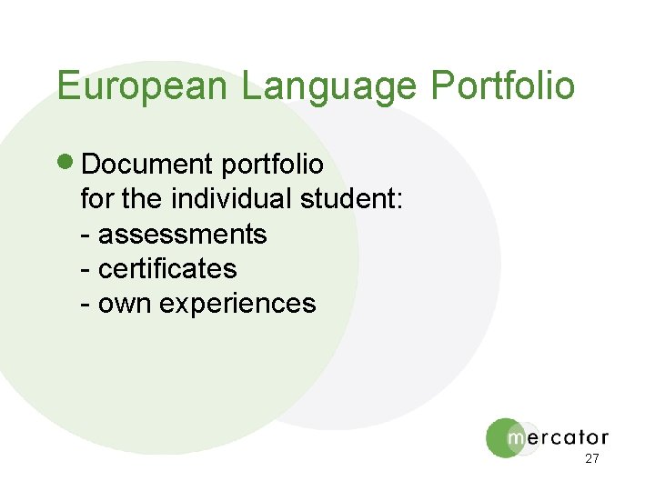 European Language Portfolio · Document portfolio for the individual student: - assessments - certificates