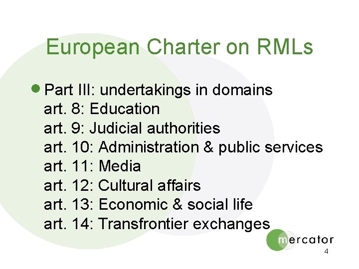 European Charter on RMLs · Part III: undertakings in domains art. 8: Education art.