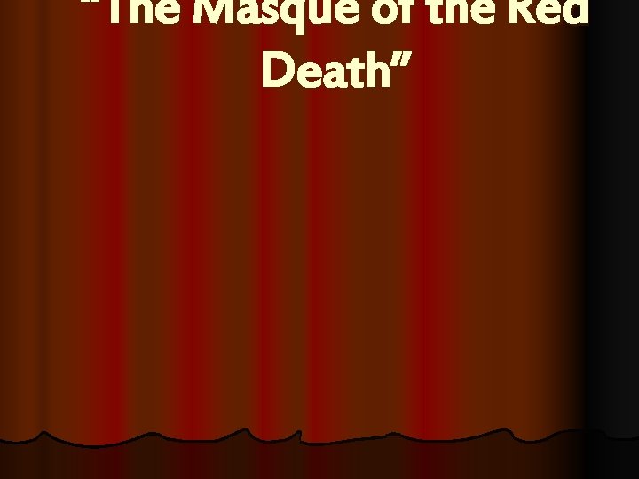 “The Masque of the Red Death” 