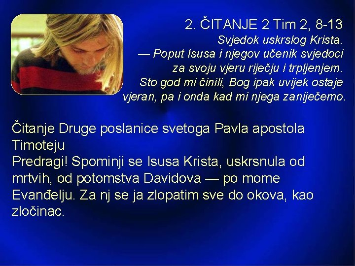 2. ČITANJE 2 Tim 2, 8 13 Svjedok uskrslog Krista. — Poput Isusa i