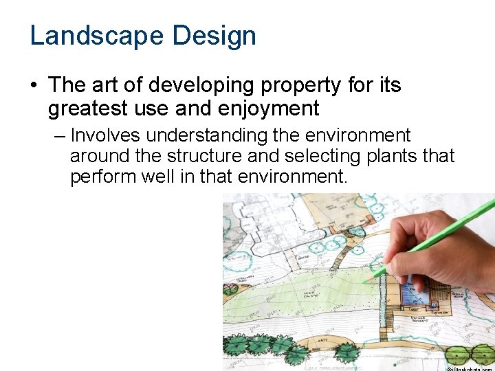 Landscape Design • The art of developing property for its greatest use and enjoyment