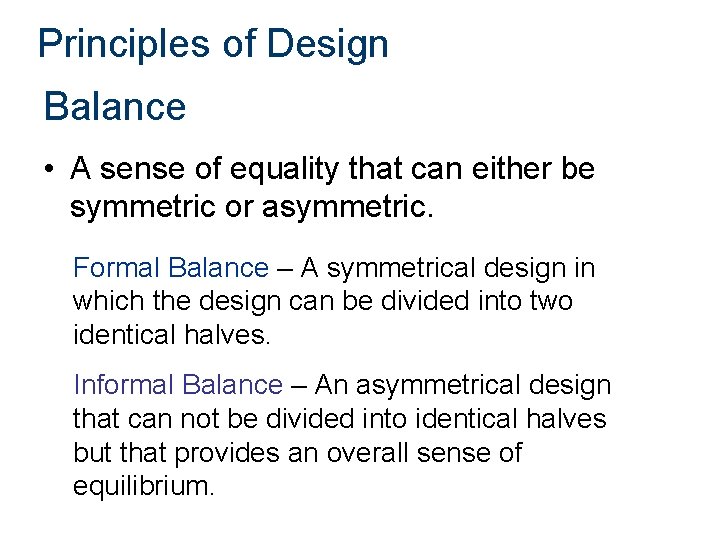 Principles of Design Balance • A sense of equality that can either be symmetric