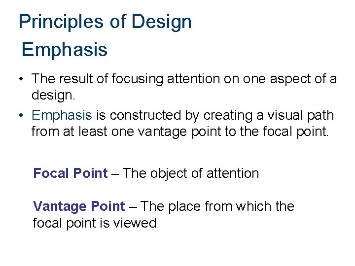 Principles of Design Emphasis • The result of focusing attention on one aspect of