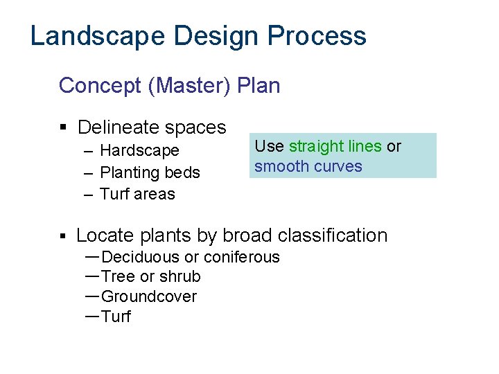 Landscape Design Process Concept (Master) Plan § Delineate spaces – Hardscape – Planting beds