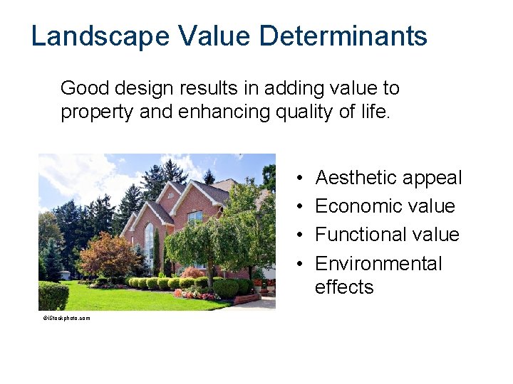 Landscape Value Determinants Good design results in adding value to property and enhancing quality