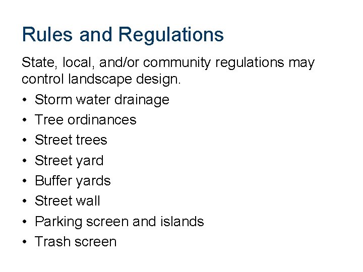 Rules and Regulations State, local, and/or community regulations may control landscape design. • Storm