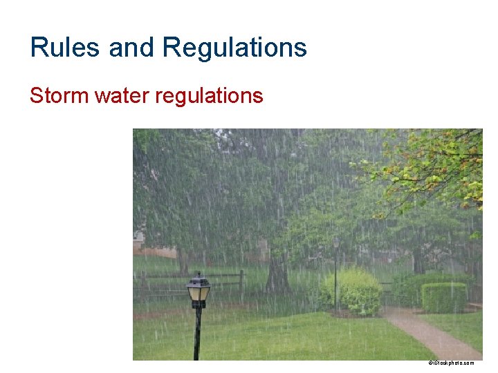 Rules and Regulations Storm water regulations ©i. Stockphoto. com 