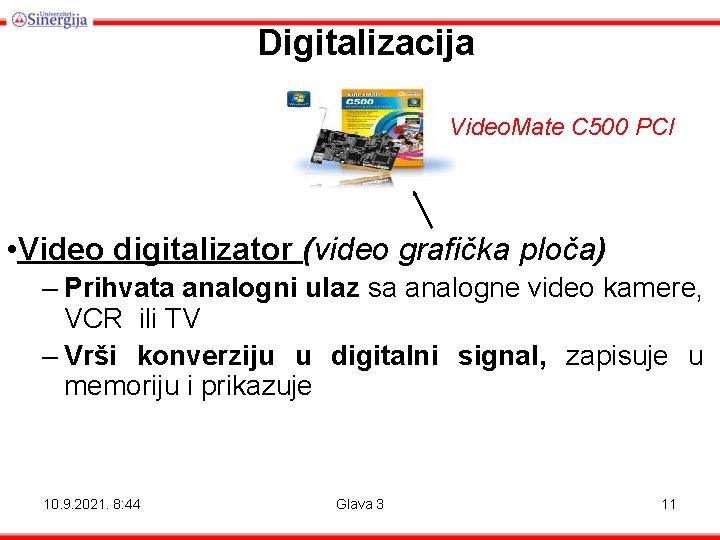 Digitalizacija Video. Mate C 500 PCI • Video digitalizator (video grafička ploča) – Prihvata