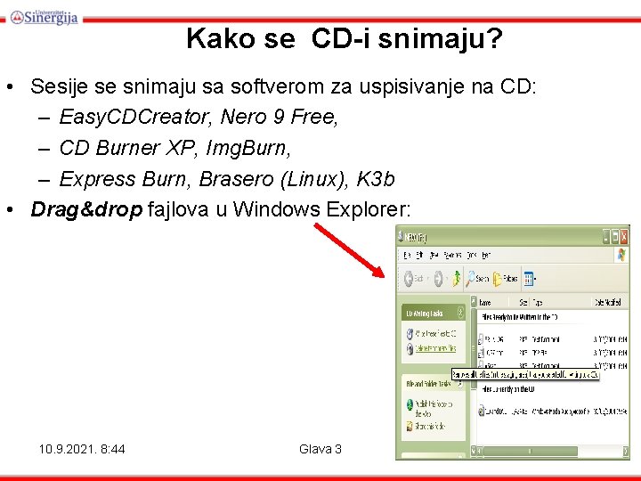 Kako se CD-i snimaju? • Sesije se snimaju sa softverom za uspisivanje na CD: