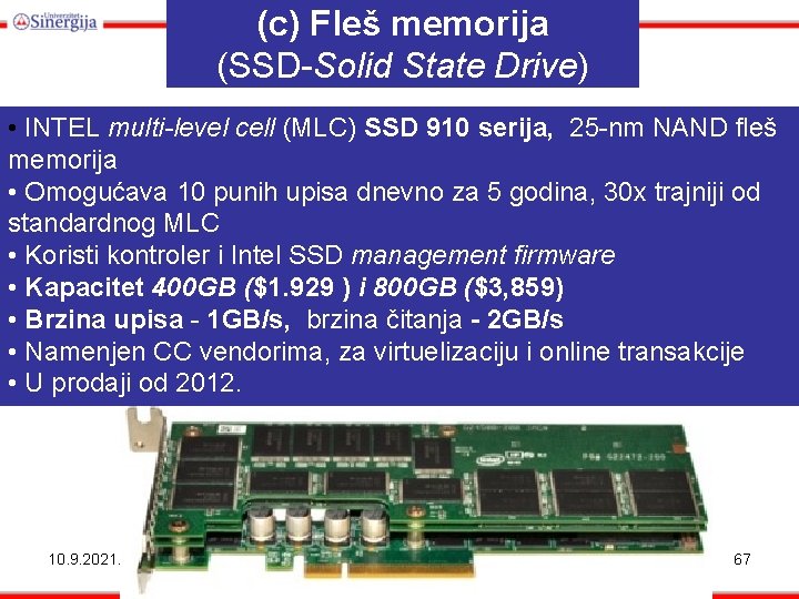 (c) Fleš memorija (SSD-Solid State Drive) • INTEL multi-level cell (MLC) SSD 910 serija,