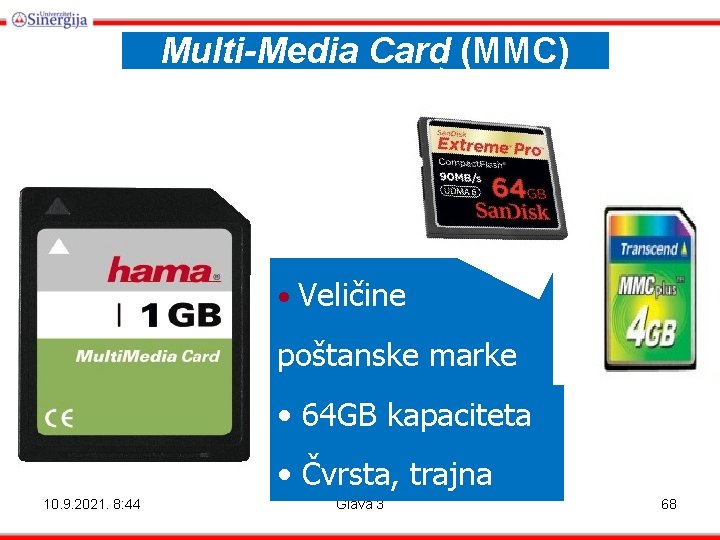 Multi-Media Card (MMC) • Veličine poštanske marke • 64 GB kapaciteta • Čvrsta, trajna