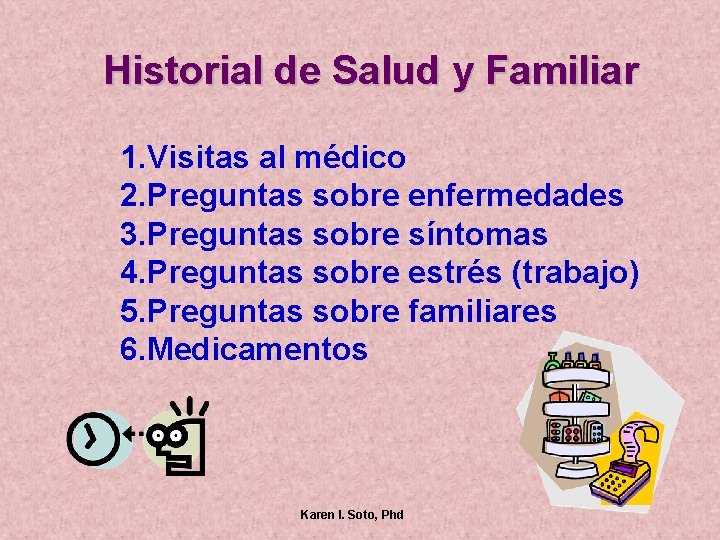 Historial de Salud y Familiar 1. Visitas al médico 2. Preguntas sobre enfermedades 3.