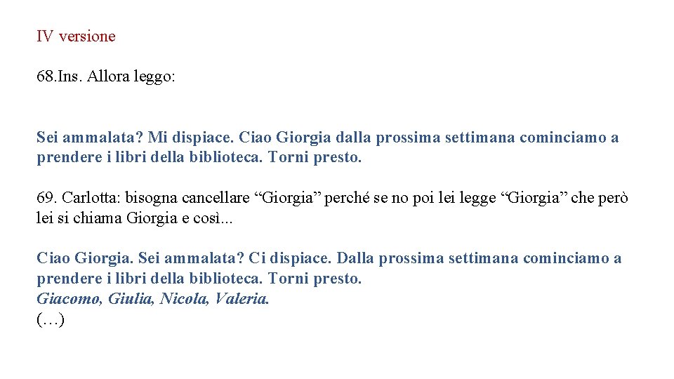 IV versione 68. Ins. Allora leggo: Sei ammalata? Mi dispiace. Ciao Giorgia dalla prossima